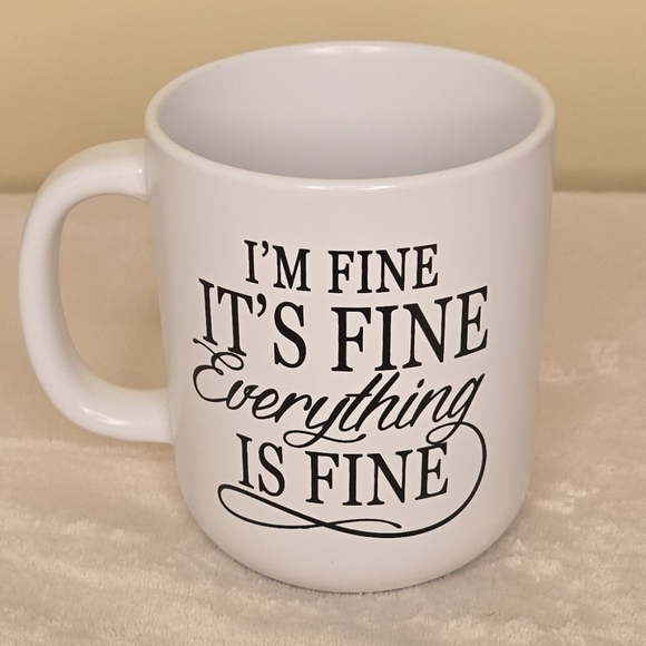 "I’m Fine. It’s Fine. Everything Is Fine" 13oz Coffee Mug - Picture 1 of 5